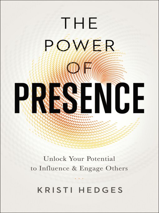Title details for The Power of Presence by Kristi Hedges - Available